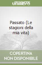 Passato (Le stagioni della mia vita) libro