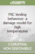 FRC lending behaviour: a damage model for high temperatures libro