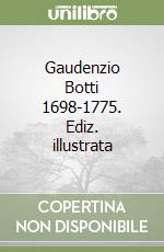 Gaudenzio Botti 1698-1775. Ediz. illustrata