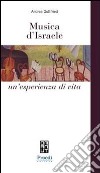 Musica d'Israele. Un'esperienza di vita libro