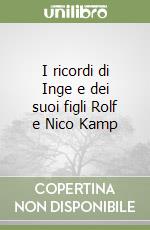 I ricordi di Inge e dei suoi figli Rolf e Nico Kamp libro