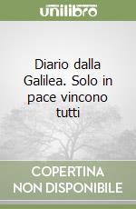 Diario dalla Galilea. Solo in pace vincono tutti libro