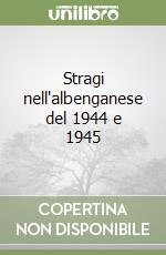 Stragi nell'albenganese del 1944 e 1945