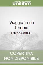 Viaggio in un tempio massonico libro