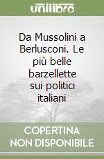 Da Mussolini a Berlusconi. Le più belle barzellette sui politici italiani libro