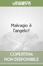 Malvagio è l'angelo?