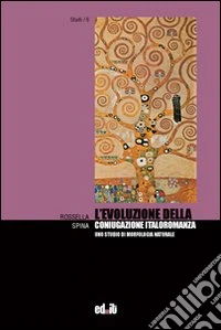 L'evoluzione della coniugazione italoromanza. Uno studio di morfologia naturale libro