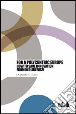 For a polycentric Europe. How to save innovation from neoliberism libro