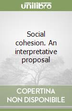 Social cohesion. An interpretative proposal libro