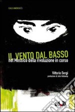 Il vento dal basso. Nel Messico della rivoluzione in corso