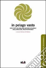 In pelago vasto. Idee per un dialogo interculturale nell'area del Mediterraneo