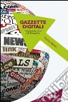 Gazzette digitali. L'informazione locale sulla rete globale libro di Bettini Andrea