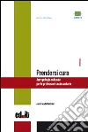 Prendersi cura. Antropologia culturale per le professioni sociosanitarie libro di Casella Paltrinieri Anna