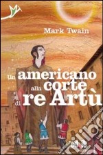 Un americano alla corte di re Artù libro