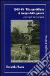 1940-45. Vita quotidiana al tempo della guerra libro di Mazza Donatella