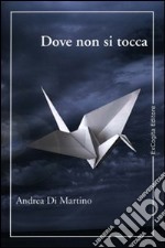 Dove non si tocca libro