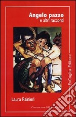 Angelo pazzo e altri racconti libro