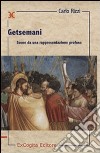 Getsemani. Scene da una rappresentazione profana libro di Rizzi Carlo