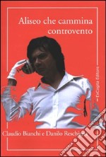 Aliseo che cammina controvento libro