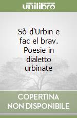 Sò d'Urbin e fac el brav. Poesie in dialetto urbinate