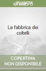 La fabbrica dei coltelli libro