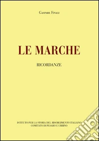 Le Marche. Ricordanze