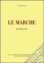 Le Marche. Ricordanze libro