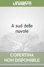 A sud delle nuvole libro