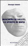 Maschera di salute: Lo spirito di mafia libro