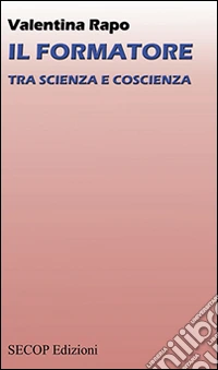 Il formatore. Tra scienza e coscienza libro