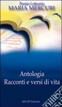 Racconti e versi di vita. Antologia libro