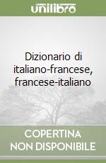 Dizionario di italiano-francese, francese-italiano