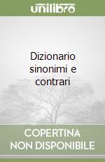 Dizionario sinonimi e contrari libro