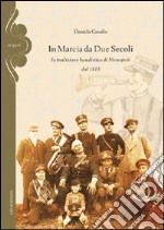 In marcia da due secoli. La tradizione bandistica di Monopoli dal 1813 libro