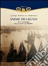 Anime di legno. Storia della marineria da pesca di Molfetta libro