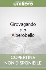 Girovagando per Alberobello