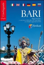 Bari. Mappa fotografica e cenni storici della città e del borgo antico con stradario aggiornato. Ediz. multilingue libro