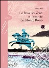 La rosa dei venti e il segreto del monte Rosso libro