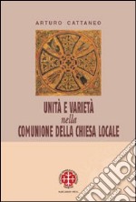 Unità e varietà nella comunione della chiesa locale. Riflessioni ecclesiologiche e canonistiche libro