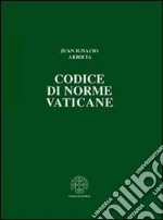 Codice di norme vaticane. Ordinamento giuridico dello Stato della Città del Vaticano libro