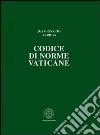 Codice di norme vaticane. Ordinamento giuridico dello Stato della Città del Vaticano libro