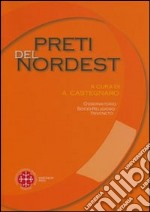 Preti del nordest. Condizioni di vita e problemi di pastorale libro