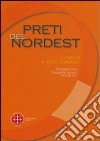 Preti del nordest. Condizioni di vita e problemi di pastorale libro di Castegnaro A. (cur.)