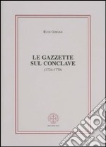 Le gazzette sul conclave (1724-1779) libro