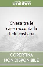 Chiesa tra le case racconta la fede cristiana libro