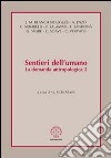 Sentieri dell'umano. La domanda antropologica. Vol. 2 libro di Richi Alberti G. (cur.)