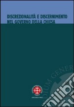 Discrezionalità e discernimento nel governo della Chiesa libro