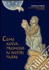 Come aveva promesso ai nostri padri (Genesi 12-25). Sussidio per i gruppi d'ascolto e di catechesi libro di Bienati L. (cur.)