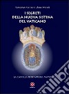 I Segreti della nuova Sistina del Vaticano. La cappella Redemptoris Mater libro
