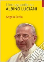 Uno sguardo su Albino Luciani libro